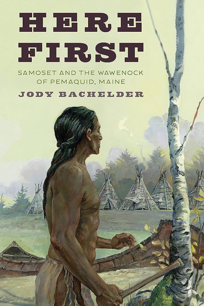 Book cover for Here First: Samoset and the Wawenock of Pemaquid, Maine by Jody Bachelder  