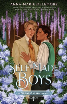 Book cover of Self-made boys : a Great Gatsby remix by Anna-Marie McLemore.<br />
